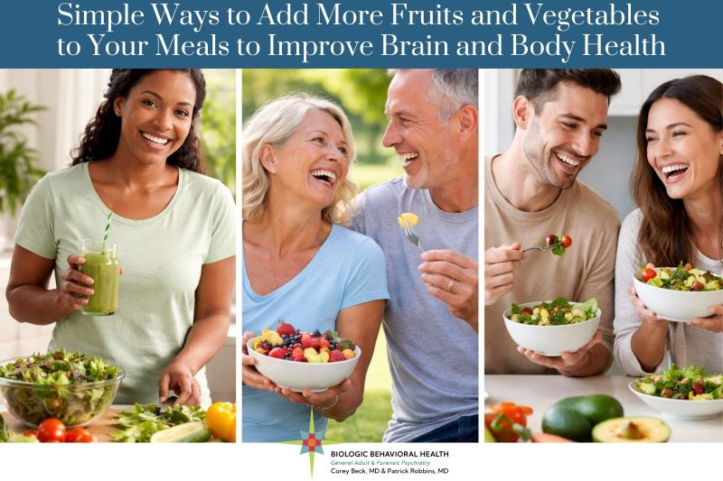 Simple Ways to Add More Fruits and Vegetables to Your Meals to Improve Brain and Body Health